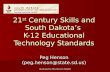 Developed by Peg Henson /SDDOE 21 st Century Skills and South Dakotas K-12 Educational Technology Standards Peg Henson (peg.henson@state.sd.us)