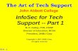 ATS 6 - 1 The Art of Tech Support John Abbott College InfoSec for Tech Support -- Part 1 M. E. Kabay, PhD, CISSP Director of Education, NCSA President,