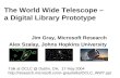 The World Wide Telescope – a Digital Library Prototype Jim Gray, Microsoft Research Alex Szalay, Johns Hopkins University Talk at OCLC @ Dublin, OH, 17.