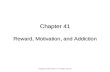 Chapter 41 Reward, Motivation, and Addiction Copyright © 2014 Elsevier Inc. All rights reserved.