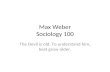 Max Weber Sociology 100 The Devil is old. To understand him, best grow older.