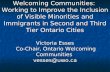 Welcoming Communities: Working to Improve the Inclusion of Visible Minorities and Immigrants in Second and Third Tier Ontario Cities Victoria Esses Co-Chair,