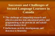 Successes and Challenges of Second Language Learners in Canada The challenge of integrating research and effective practice into educational policy and.