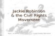 Jackie Robinson & the Civil Rights Movement Ryan L. & Jared B. Horace Greeley High School.