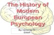 By Veronica H. EHAP The History of Modern European Psychology.