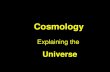 Cosmology Explaining the Universe. The UniverseA Wonderful Creation.