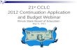 21 st CCLC 2012 Continuation Application and Budget Webinar Illinois State Board of Education May 11, 2011.