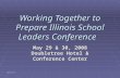 Working Together to Prepare Illinois School Leaders Conference May 29 & 30, 2008 Doubletree Hotel & Conference Center 2/2/2014.