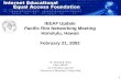 1 IEEAF Update Pacific Rim Networking Meeting Honolulu, Hawaii February 21, 2002 Dr. Donald R. Riley Chair, IEEAF Vice President and CIO University of.