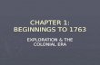 CHAPTER 1: BEGINNINGS TO 1763 EXPLORATION & THE COLONIAL ERA.