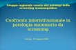 Gruppo regionale veneto dei patologi dello screening mammografico Rovigo, 19 maggio 2009 Confronto interistituzionale in patologia mammaria da screening.
