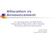 Allocation vs Announcement A comparison of RIR IPv4 Allocation Records with Global Routing Announcements Geoff Huston February 2004 (Supported by APNIC)