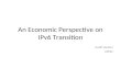 An Economic Perspective on IPv6 Transition Geoff Huston APNIC.