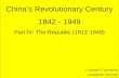 Title Chinas Revolutionary Century 1842 - 1949 Part IV: The Republic (1912-1949) © Howard R. Spendelow Georgetown University revised 08 Apr 2013.