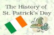 The History of St. Patrick's Day. Who was St. Patrick? St. Patrick, the patron saint of Ireland, is one of Christianity's most widely known figures. But.