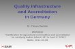Quality Infrastructure and Accreditation in Germany Dr. Tilman Denkler Workshop Certification for agricultural commodities and accreditation for certifying.
