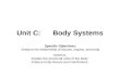 Unit C:Body Systems Specific Objectives: Analyze the relationship of tissues, organs, and body systems. Explain the structural units of the body. Analyze.