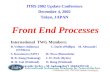 4 December 2002, ITRS 2002 Update Conference - Tokyo Front End Processes ITRS 2002 Update Conference December 4, 2002 Tokyo, JAPAN International TWG Members: