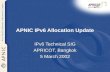 APNIC IPv6 Allocation Update IPv6 Technical SIG APRICOT, Bangkok 5 March 2002.