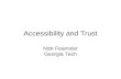 Accessibility and Trust Nick Feamster Georgia Tech