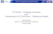 ISO/TC 211 Geographic information/Geomatics PT19150 – Ontology Overview and Introduction to PT19101rev – Reference Model Jean Brodeur ISO/TC 211 PT19150.