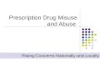 Prescription Drug Misuse and Abuse Rising Concerns Nationally and Locally.