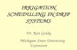 IRRIGATION SCHEDULING IN DRIP SYSTEMS Dr. Ron Goldy Michigan State University Extension.