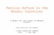 Pension Reform in the Nordic Countries A Model for the Other EU Member States? Arne Paulsson SIA Sweden CICERO FOUNDATION SEMINAR PARIS - 11 MAY 2007.