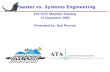 Disaster vs. Systems Engineering INCOSE Monthly Meeting 13 September 2006 Presented by: Bob Pierson.