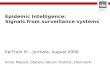 Epidemic Intelligence: Signals from surveillance systems EpiTrain III – Jurmala, August 2006 Anne Mazick, Statens Serum Institut, Denmark.