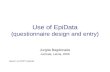 Use of EpiData (questionnaire design and entry) Jurgita Bagdonaite Jurmala, Latvia, 2006 Based on EPIET material.
