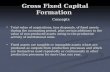 Gross Fixed Capital Formation Concepts Concepts Total value of acquisitions, less disposals, of fixed assets during the accounting period, plus certain.