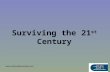 Surviving the 21 st Century .