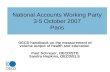 National Accounts Working Party 3-5 October 2007 Paris OECD handbook on the measurement of volume output of health and education Paul Schreyer, OECD/STD.