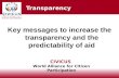 CIVICUS World Alliance for Citizen Participation Transparency Key messages to increase the transparency and the predictability of aid.