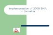 Implementation of 2008 SNA in Jamaica. Outline Policy issues - relationship with national accounts framework The Jamaican System of National Accounts.