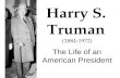 Harry S. Truman The Life of an American President (1884-1972)