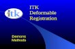 ITK Deformable Registration Demons Methods. Deformable Registration.