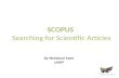 SCOPUS Searching for Scientific Articles By Mohamed Atani UNEP.