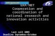 ERA-NET Cooperation and coordination of national research and innovation activities Last call 2005 Deadline September-October.