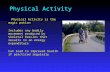 Physical Activity Physical Activity is the magic potion Physical Activity is the magic potion Includes any bodily movement produced by skeletal muscles.