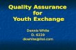 Quality Assurance for Youth Exchange Dennis White D. 6220 dkwhite@itol.com.