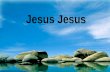 Jesus. Jesus, Jesus Holy and Anointed One! Jesus! Jesus: Verse 1.