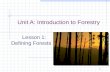 1 Unit A: Introduction to Forestry Lesson 1: Defining Forests.