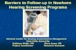 Barriers to Follow-up in Newborn Hearing Screening Programs National Center for Hearing Assessment & Management National Center for Hearing Assessment.