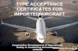TYPE ACCEPTANCE CERTIFICATES FOR IMPORTED AIRCRAFT Cooperative Development of Operational Safety & Continuing Airworthiness COSCAP.