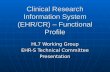 Clinical Research Information System (EHR/CR) – Functional Profile HL7 Working Group EHR-S Technical Committee Presentation.