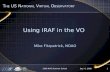 Sep 6, 20082008 NVO Summer School1 Using IRAF in the VO Mike Fitzpatrick, NOAO T HE US N ATIONAL V IRTUAL O BSERVATORY.
