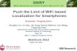 Push the Limit of WiFi based Localization for Smartphones Presenter: Yingying Chen Hongbo Liu, Yu Gan, Jie Yang, Simon Sidhom, Yan Wang, Yingying Chen.