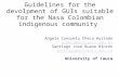 Guidelines for the devolpment of GUIs suitable for the Nasa Colombian indigenous community Angela Consuelo Checa Hurtado acheca@unicauca.edu.co Santiago.